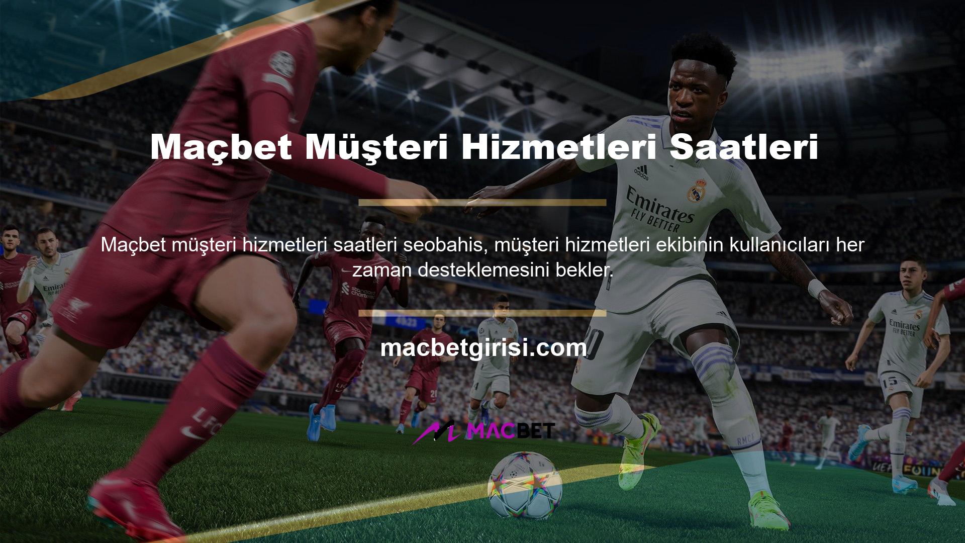 Maçbet profesyonel bir ekiple çalışır ve zaman kazanır